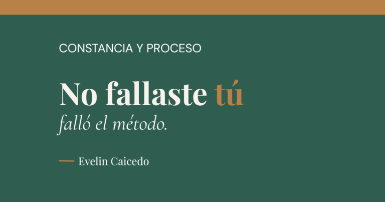 Frase de La Guía sobre fondo verde: “No fallaste tú, falló el método”, eje Constancia y proceso.