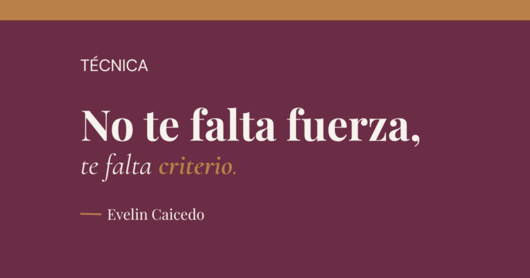 Frase de La Guía sobre fondo ciruela : “No te falta fuerza, te falta criterio”, eje Técnica.